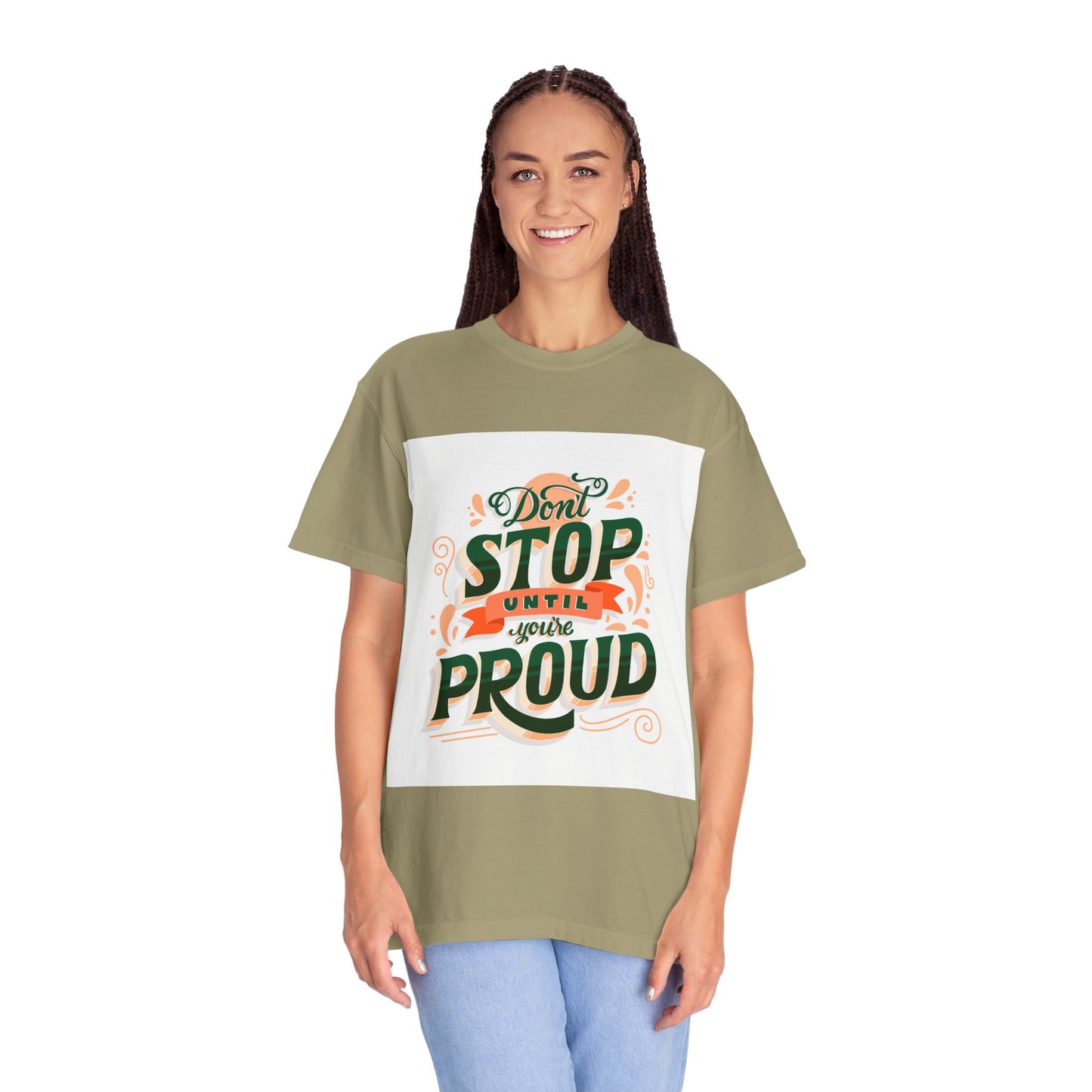 Don't Stop Until You Are Proud | Unisex Garment-Dyed T-shirt