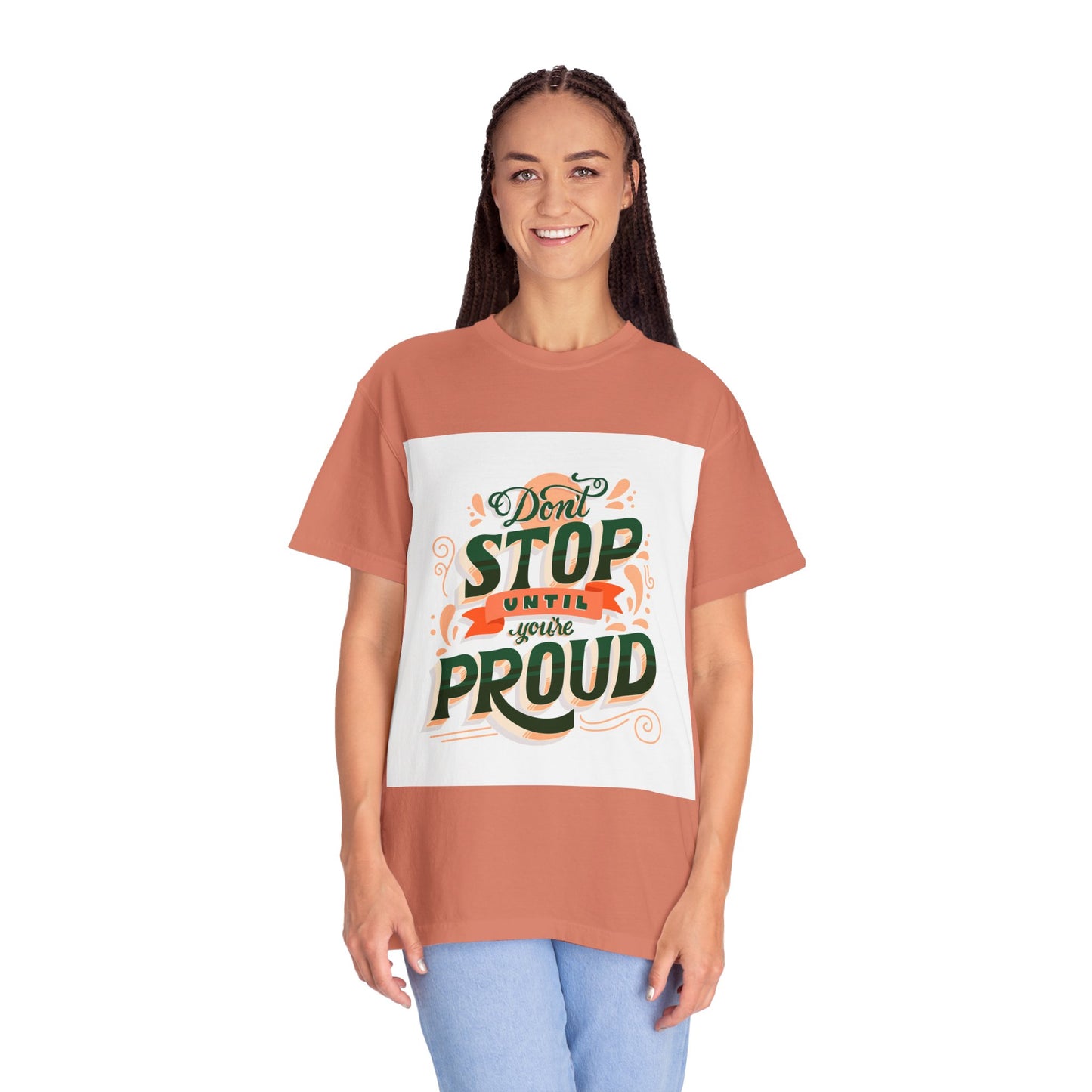 Don't Stop Until You Are Proud | Unisex Garment-Dyed T-shirt