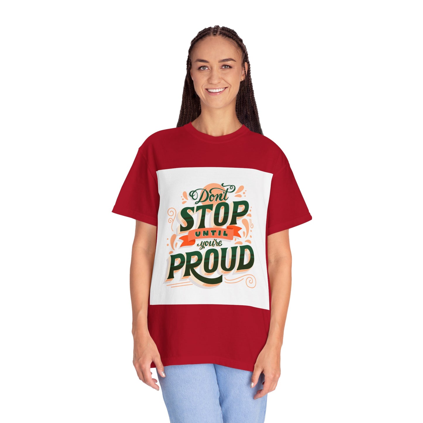 Don't Stop Until You Are Proud | Unisex Garment-Dyed T-shirt