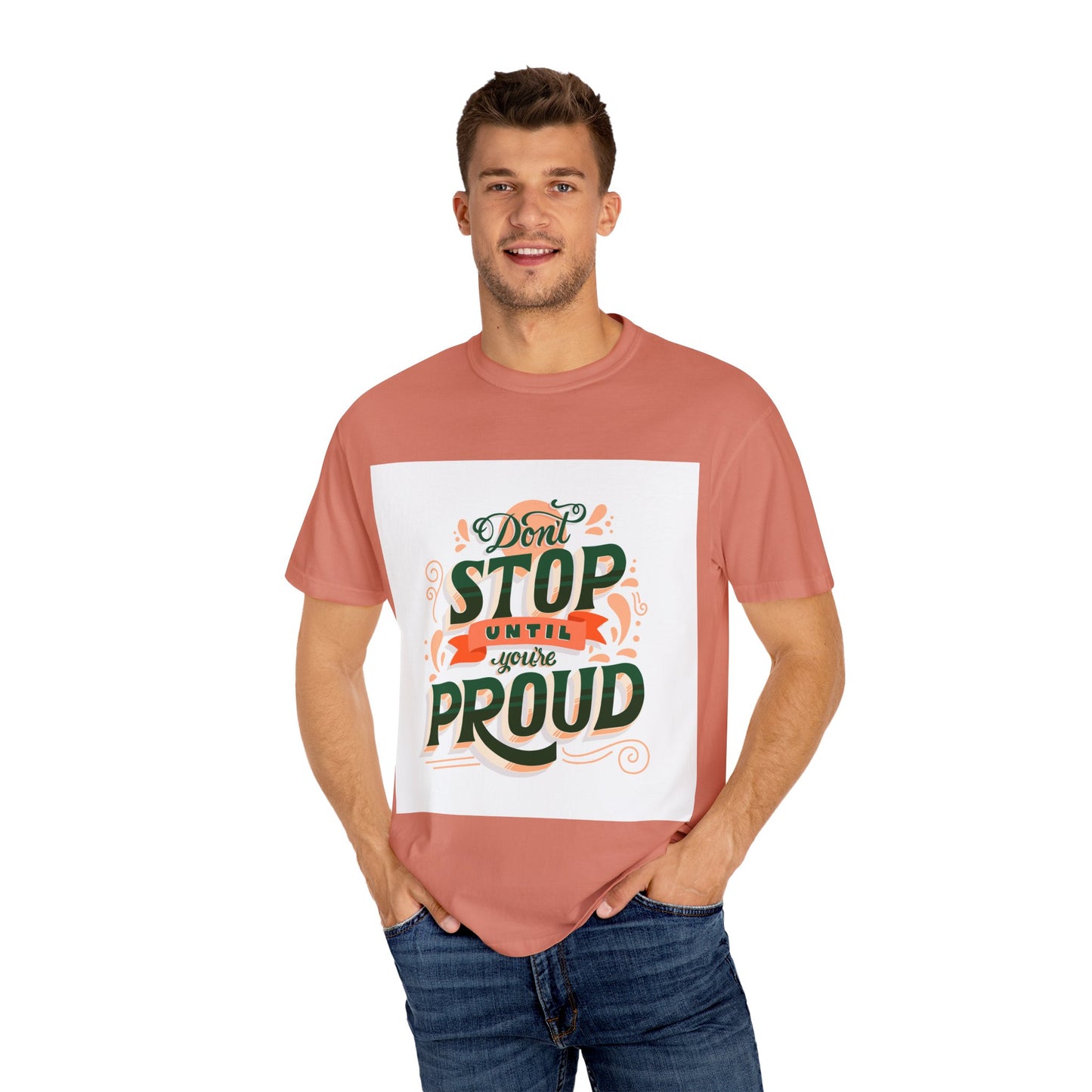 Don't Stop Until You Are Proud | Unisex Garment-Dyed T-shirt