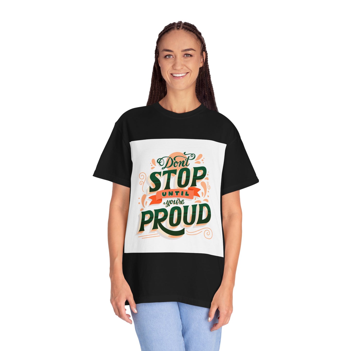 Don't Stop Until You Are Proud | Unisex Garment-Dyed T-shirt