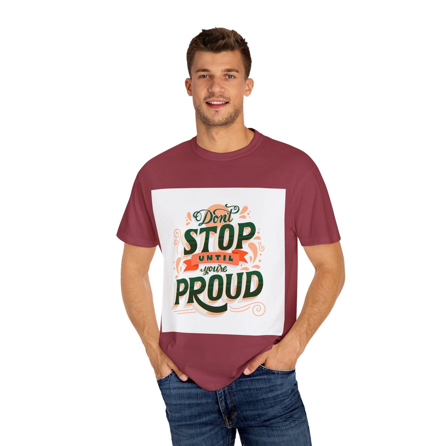 Don't Stop Until You Are Proud | Unisex Garment-Dyed T-shirt