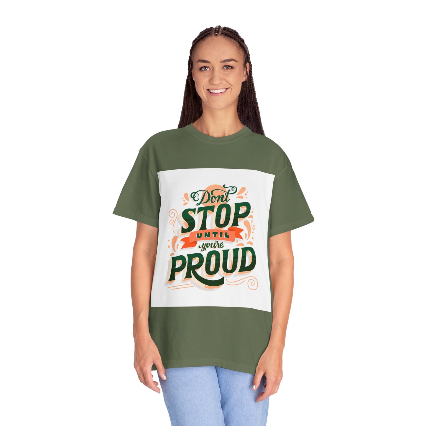 Don't Stop Until You Are Proud | Unisex Garment-Dyed T-shirt